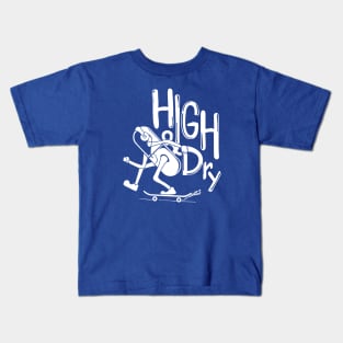 high and dry skate boarding Kids T-Shirt